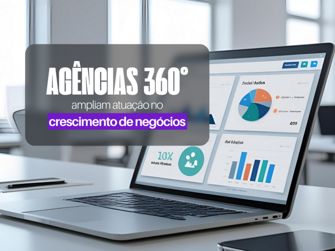 Agências 360° ampliam atuação no crescimento de negócios